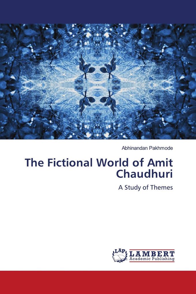 The Fictional World of Amit Chaudhuri