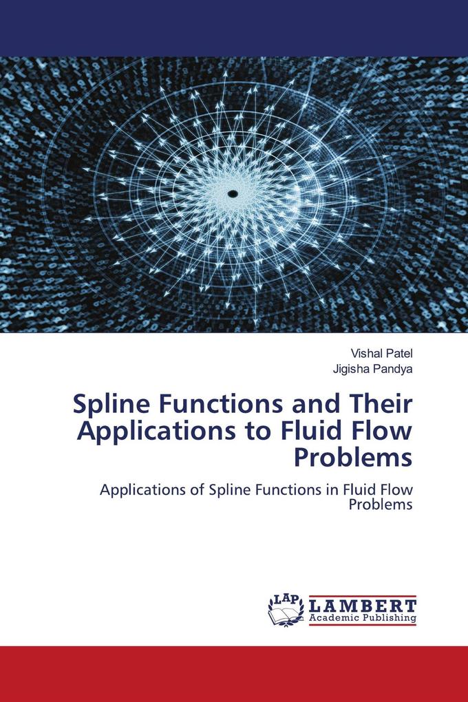 Spline Functions and Their Applications to Fluid Flow Problems