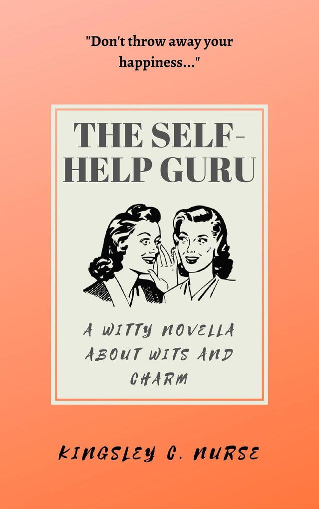 The Self-Help Guru: A Witty Novella About Wits and Charm