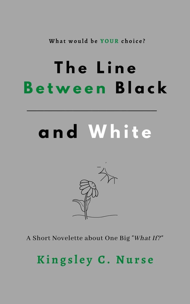 The Line Between Black and White: A Short Novelette About One Big What If?