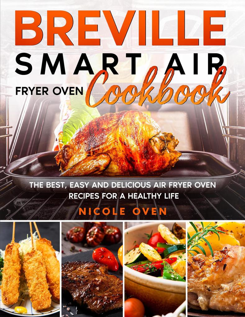 Breville Smart Air Fryer Oven Cookbook: The Best Easy and Delicious Air Fryer Oven Recipes for a Healthy Life