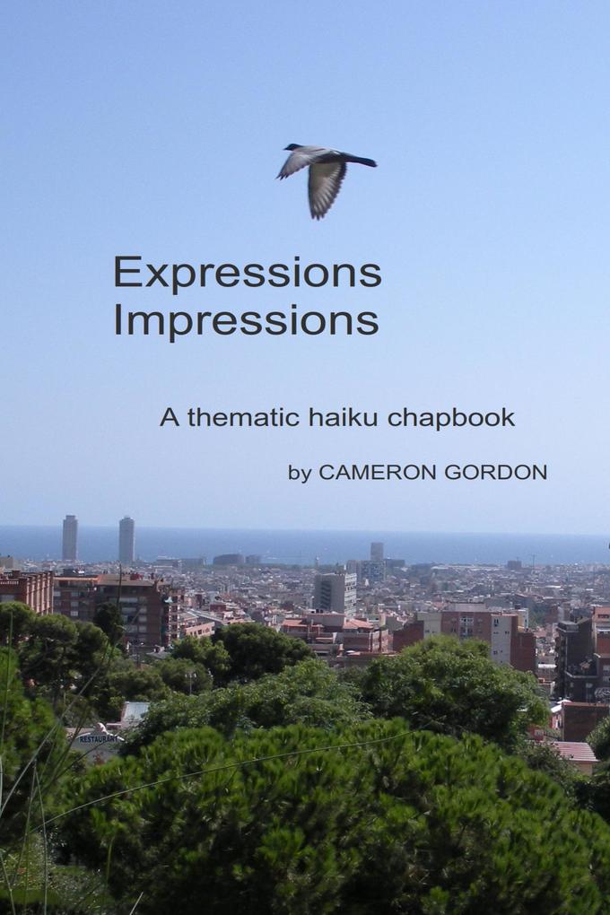 Expressions Impressions: A Thematic Haiku Chapbook (Poetry collections #1)