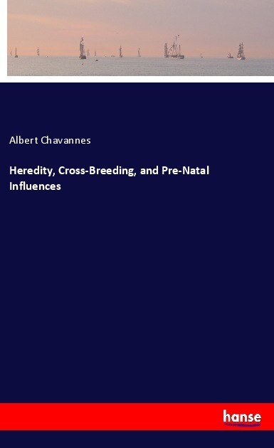 Heredity Cross-Breeding and Pre-Natal Influences