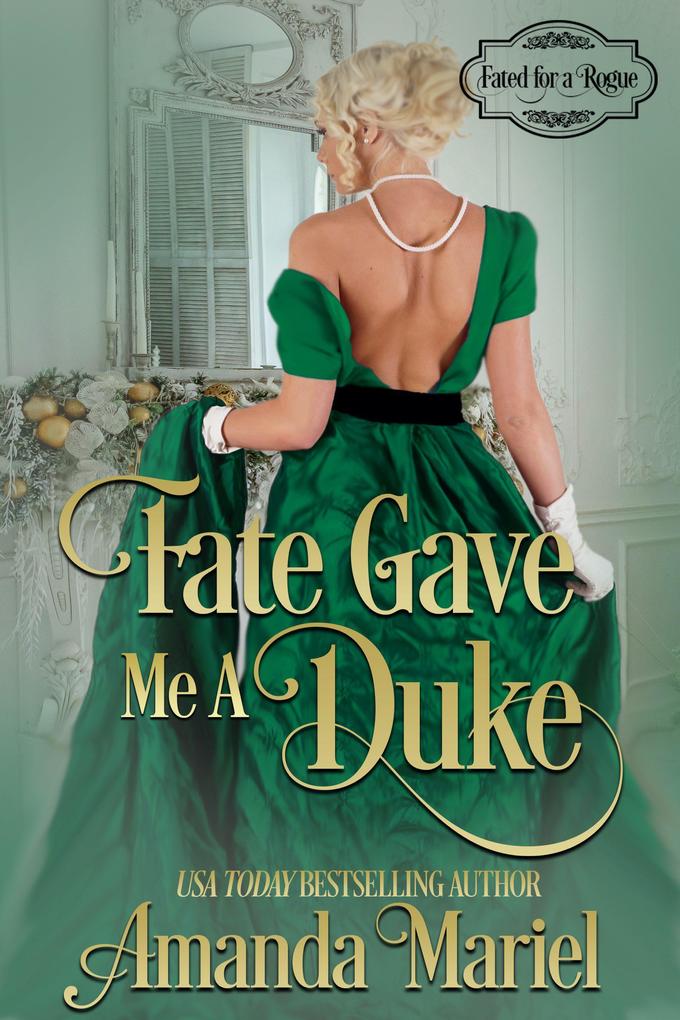 Fate Gave Me a Duke (Fated for a Rogue #3)