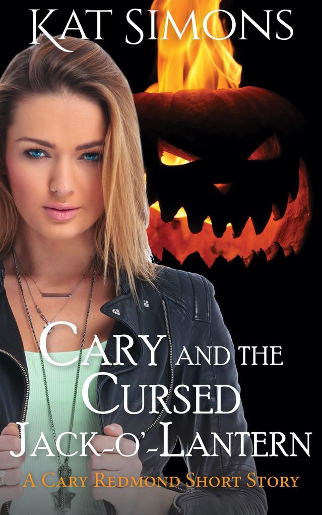 Cary and the Cursed Jack-O‘-Lantern (Cary Redmond Short Stories)