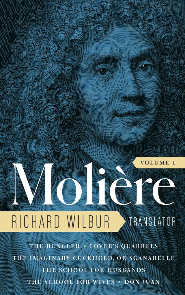 Moliere: The Complete Richard Wilbur Translations Volume 1