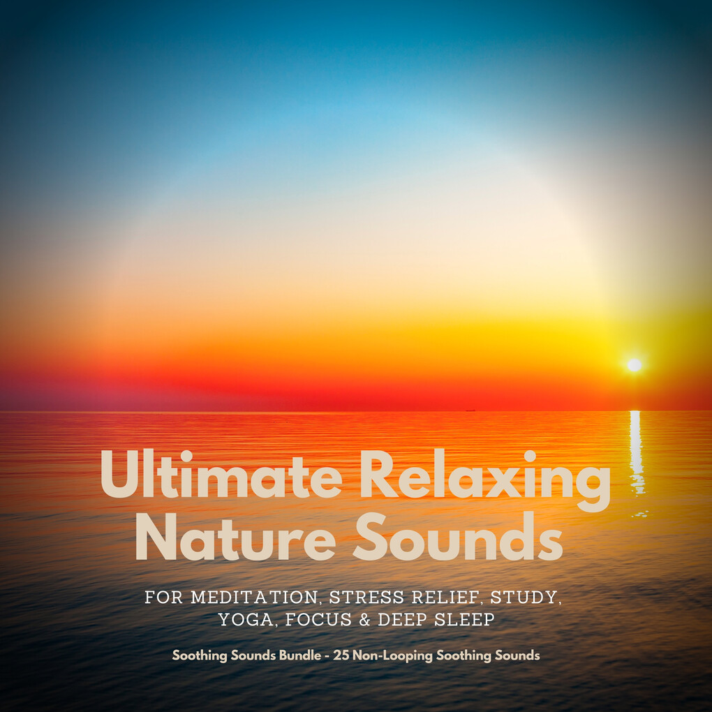 Ultimate Relaxing Nature Sounds for Meditation Stress Relief Study Yoga Focus & Deep Sleep