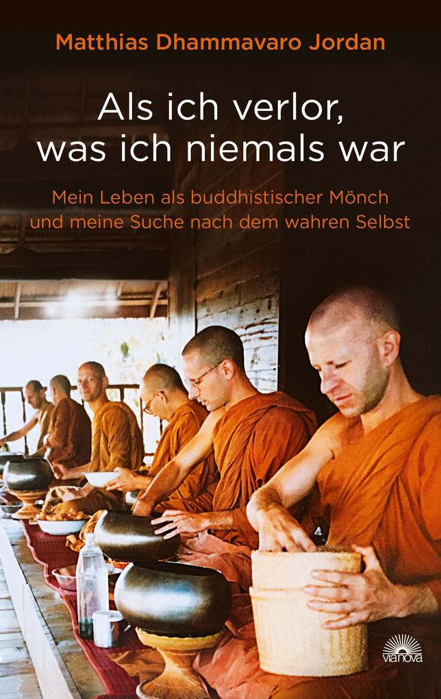 Als ich verlor was ich niemals war. Wie der Buddhismus mein Leben verändert hat