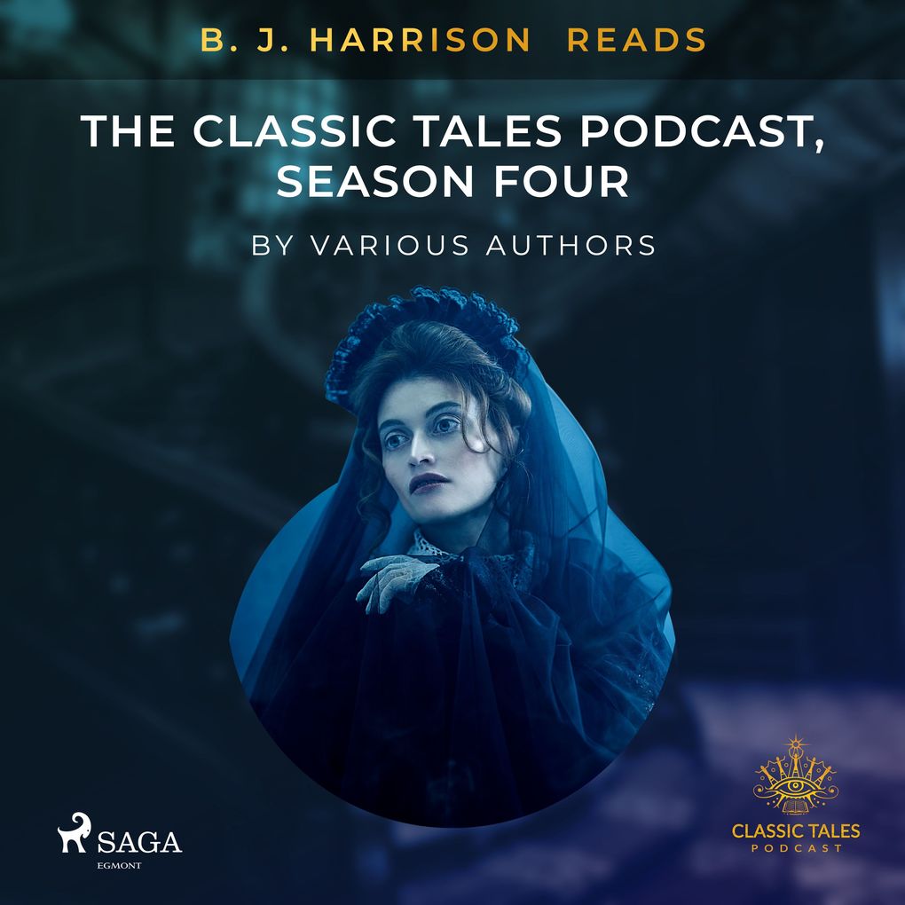 B. J. Harrison Reads The Classic Tales Podcast Season Four