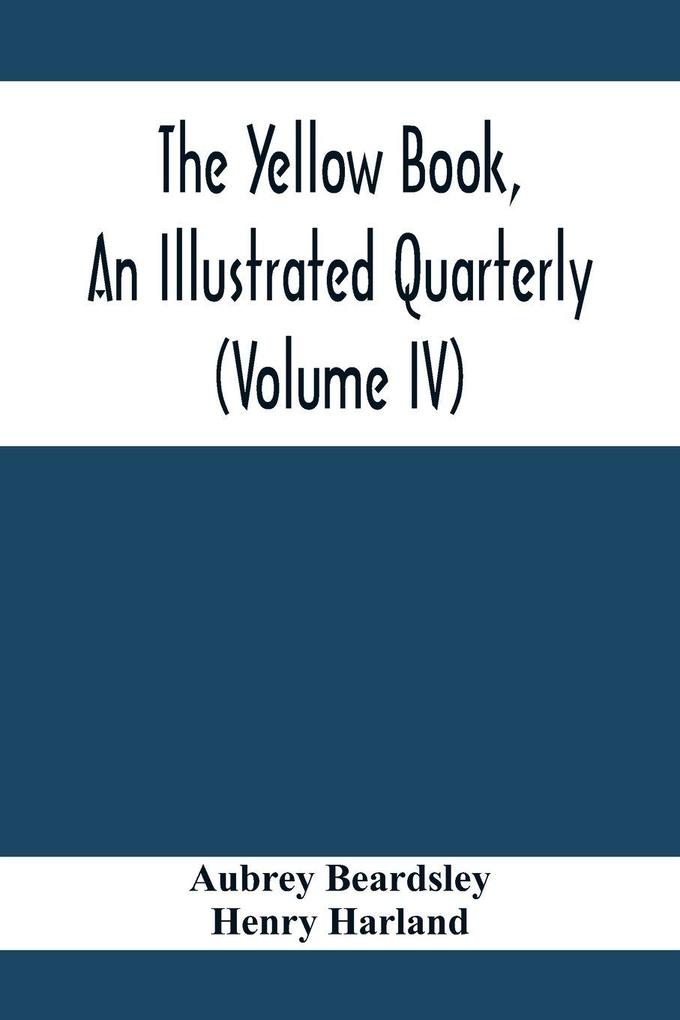 The Yellow Book An Illustrated Quarterly (Volume Iv)