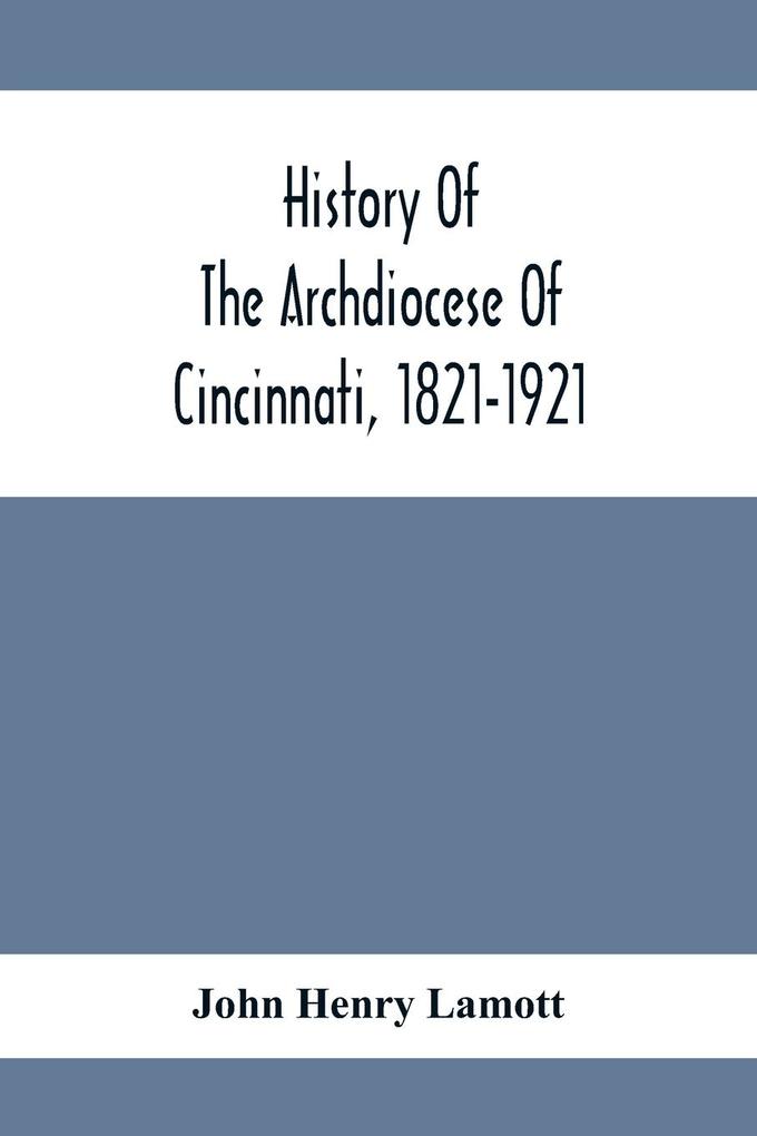 History Of The Archdiocese Of Cincinnati 1821-1921