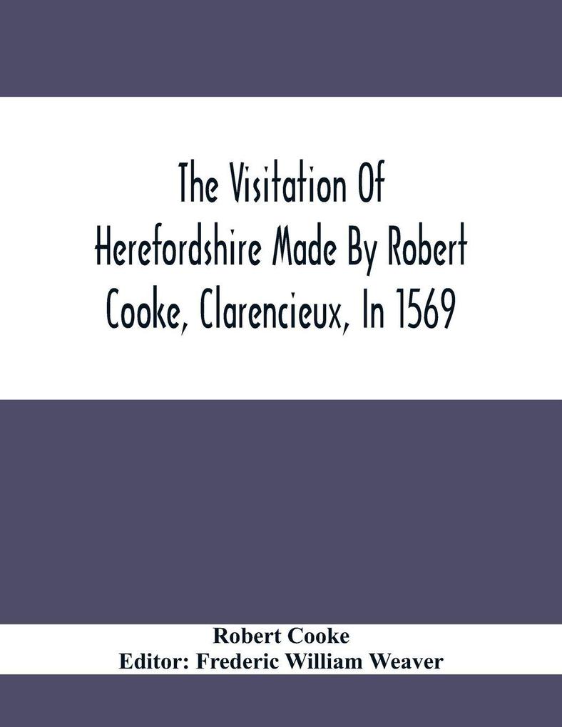 The Visitation Of Herefordshire Made By Robert Cooke Clarencieux In 1569