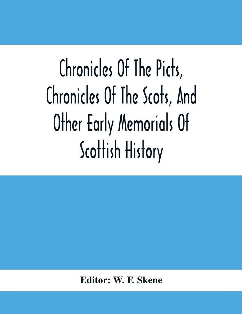 Chronicles Of The Picts Chronicles Of The Scots And Other Early Memorials Of Scottish History