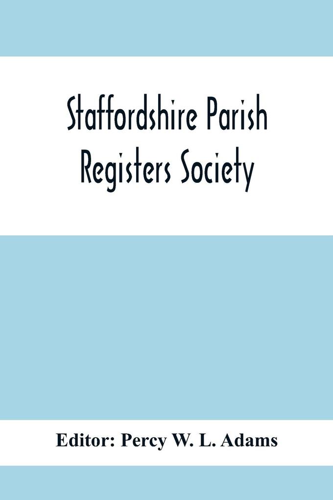 Staffordshire Parish Registers Society; Deanery Of Newcastle Betley Parish Register