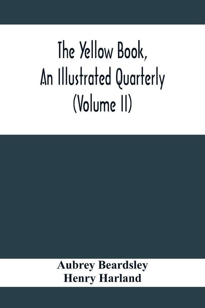 The Yellow Book An Illustrated Quarterly (Volume Ii)