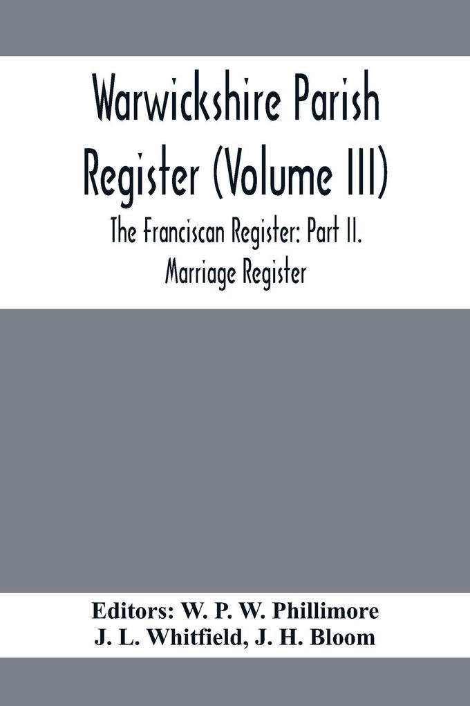 Warwickshire Parish Register (Volume Iii) The Franciscan Register