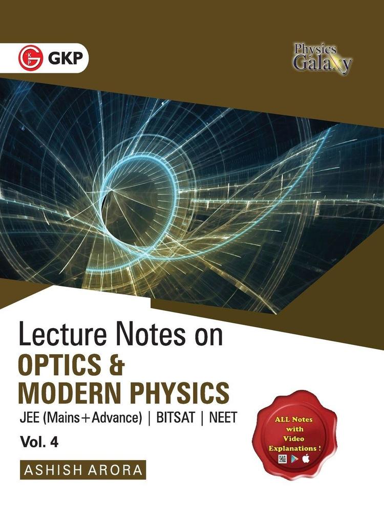 Physics Galaxy Vol. IV Lecture Notes on Optics & Modern Physics (JEE Mains & Advance BITSAT NEET)