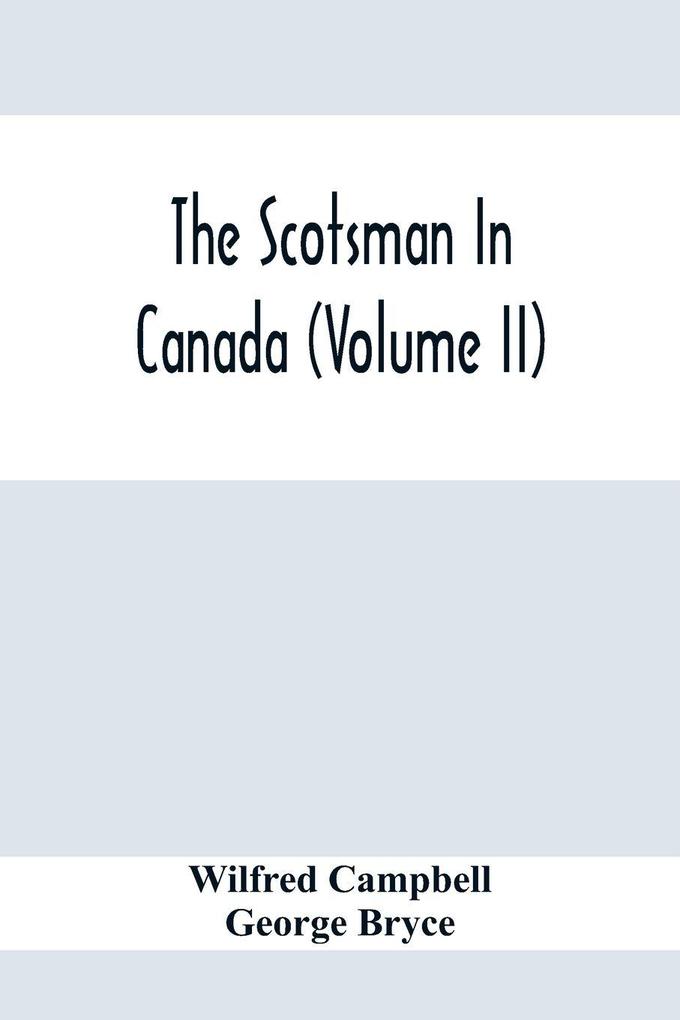 The Scotsman In Canada (Volume Ii)
