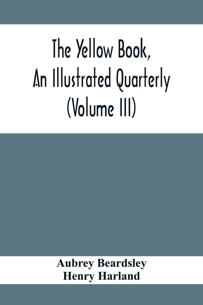 The Yellow Book An Illustrated Quarterly (Volume Iii)