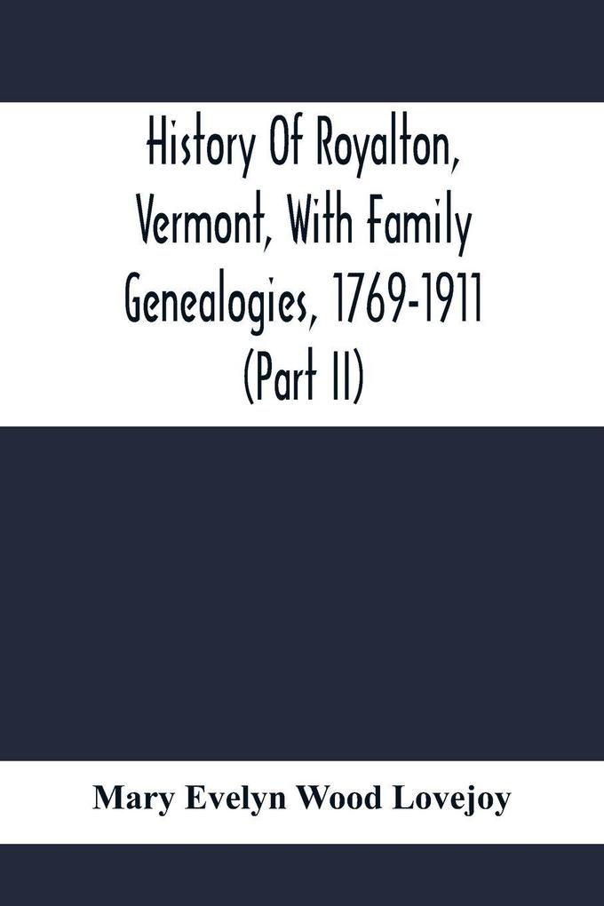 History Of Royalton Vermont With Family Genealogies 1769-1911 (Part Ii)