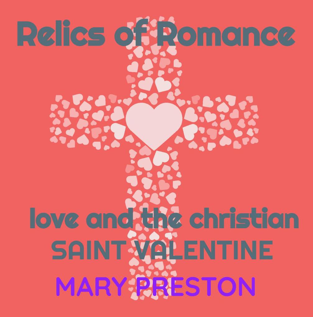 Relics of Romance: Love and the Christian Saint Valentine