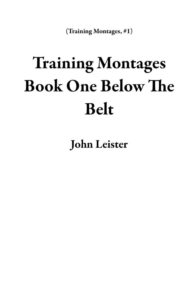 Training Montages Book One Below The Belt