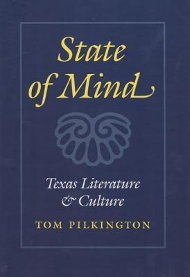 State of Mind: Texas Literature and Culture - Tom Pilkington