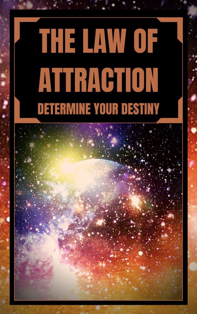 The law of Attraction Determine Your Destiny