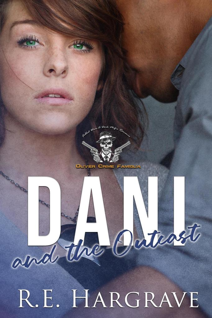Dani and the Outcast (Fabled Wars A Dark Mafia Romance Olivier Crime Famiglia Louisiana Mafia)