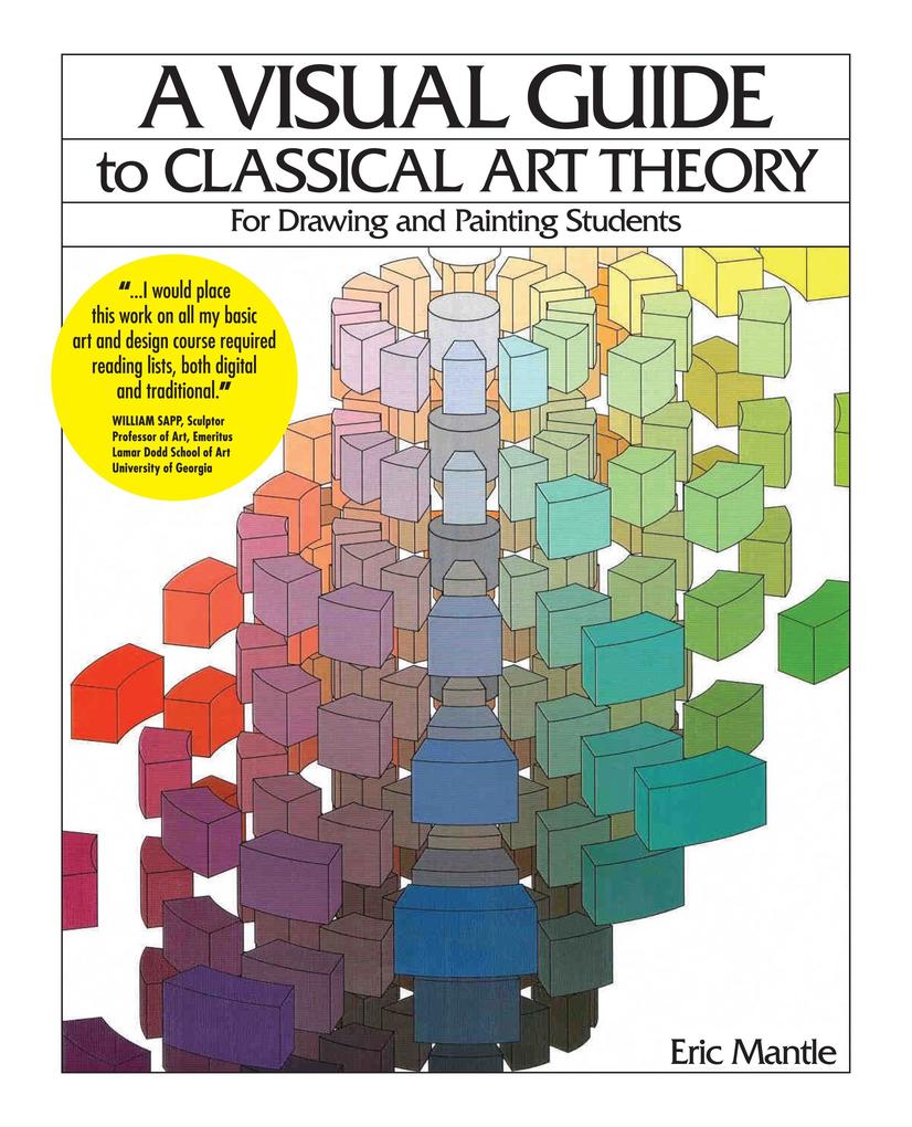 Visual Guide to Classical Art Theory for Drawing and Painting Students - Mantle Eric Mantle