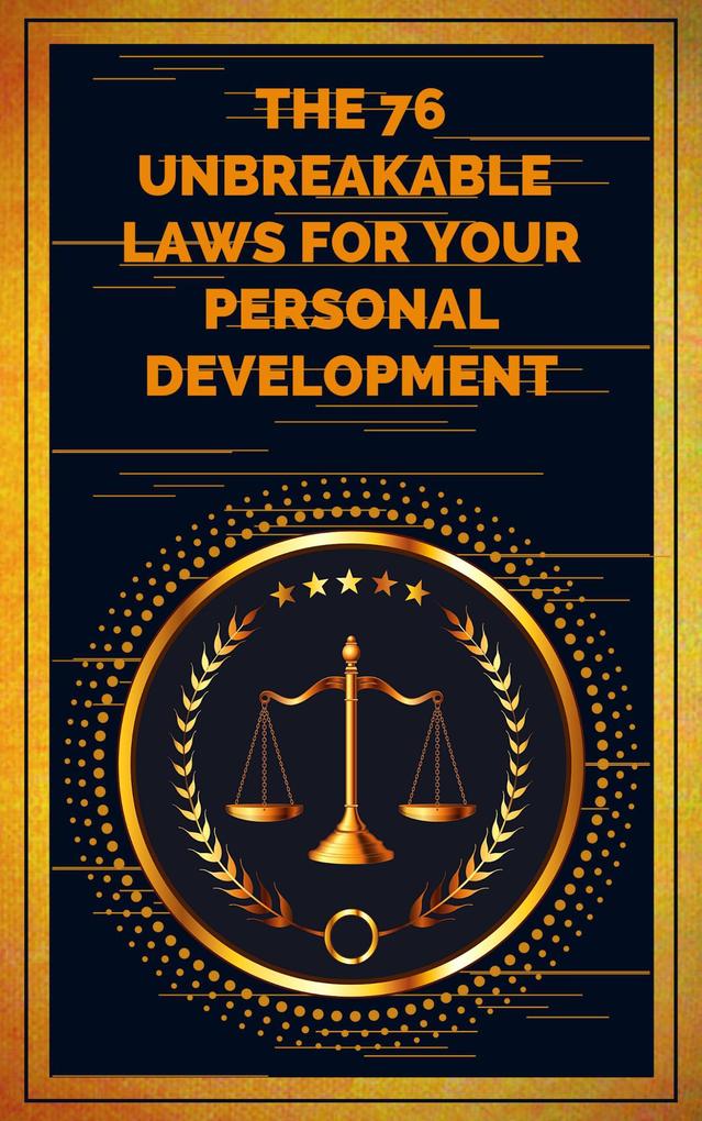 The 76 Unbreakable Laws for Your Personal Development
