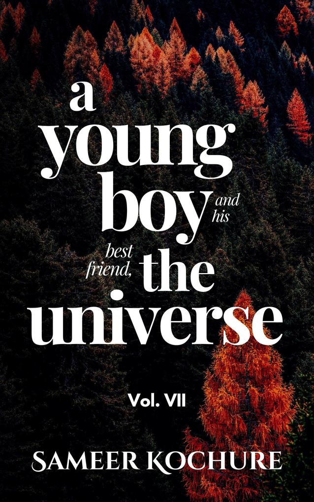 A Young Boy And His Best Friend The Universe. Vol. VII (Mental Health & Happiness Fiction-verse #7)