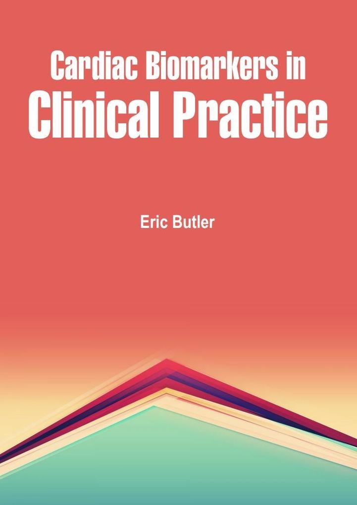 Cardiac Biomarkers in Clinical Practice