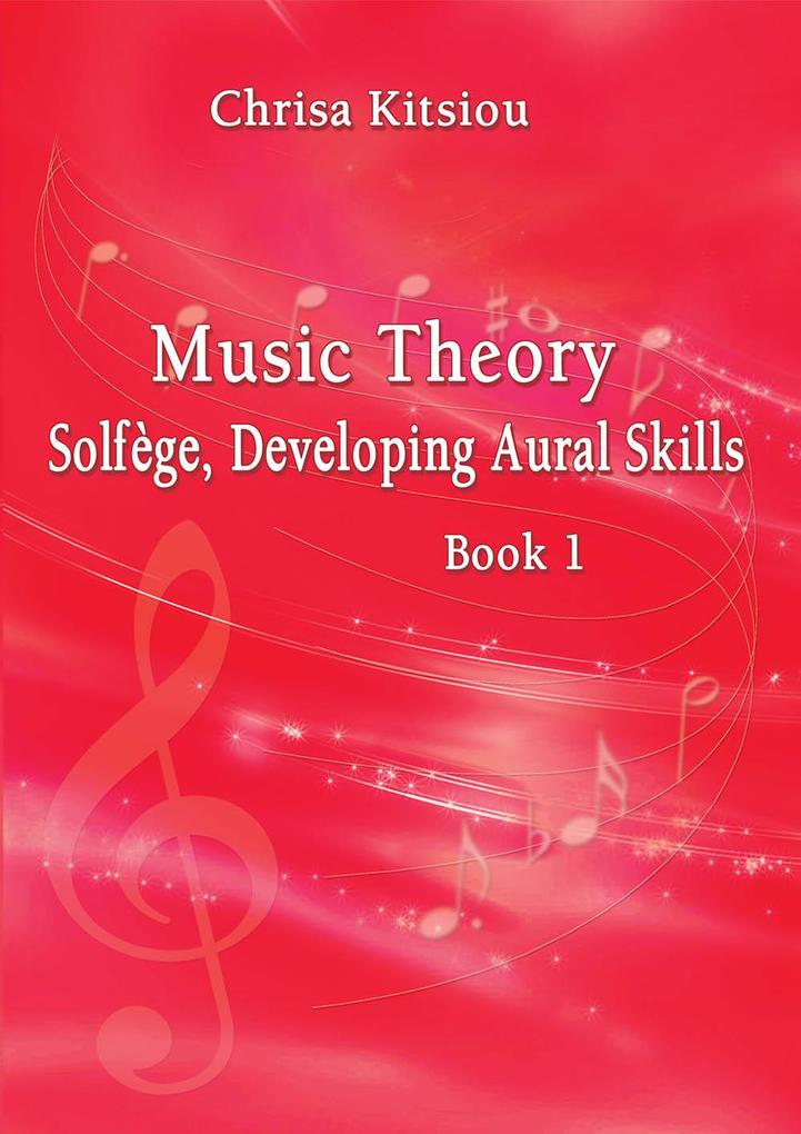 Chrisa Kitsiou Music Theory - Solfège Developing Aural Skills - Book 1