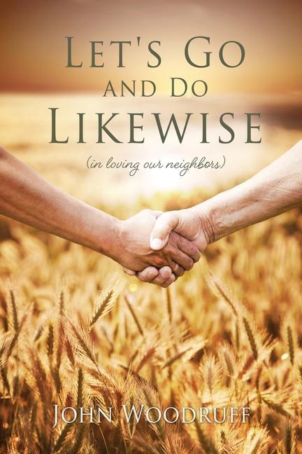 Let‘s Go and Do Likewise: (in loving our neighbors)