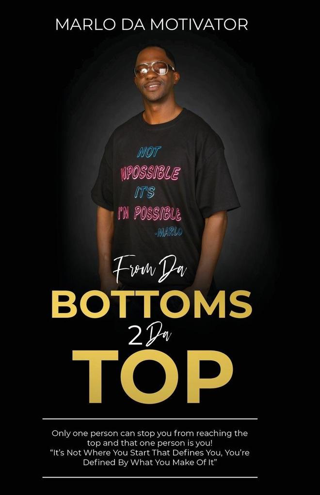 FROM DA BOTTOMS 2 DA TOP
