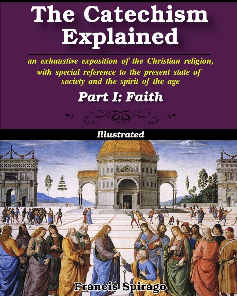 The Catechism Explained Part I