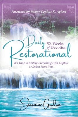 Daily Restorational 52-Weeks of Devotion: It‘s Time to Restore Everything Held Captive or Stolen From You.