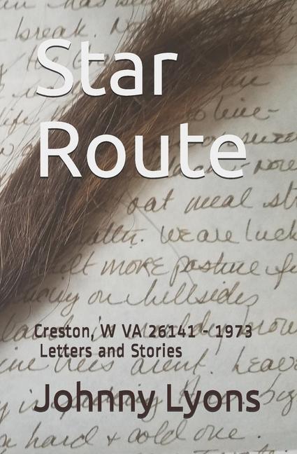 Star Route: Creston W VA 26141 - 1973 Letters and Stories