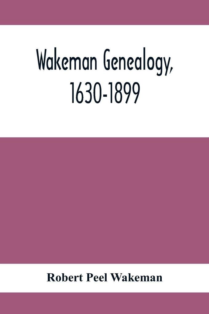 Wakeman Genealogy 1630-1899