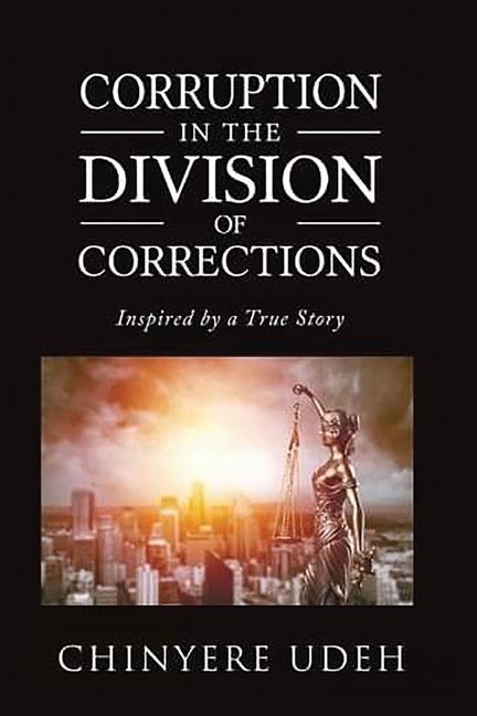 Corruption in the Division of Corrections: Inspired by a True Story