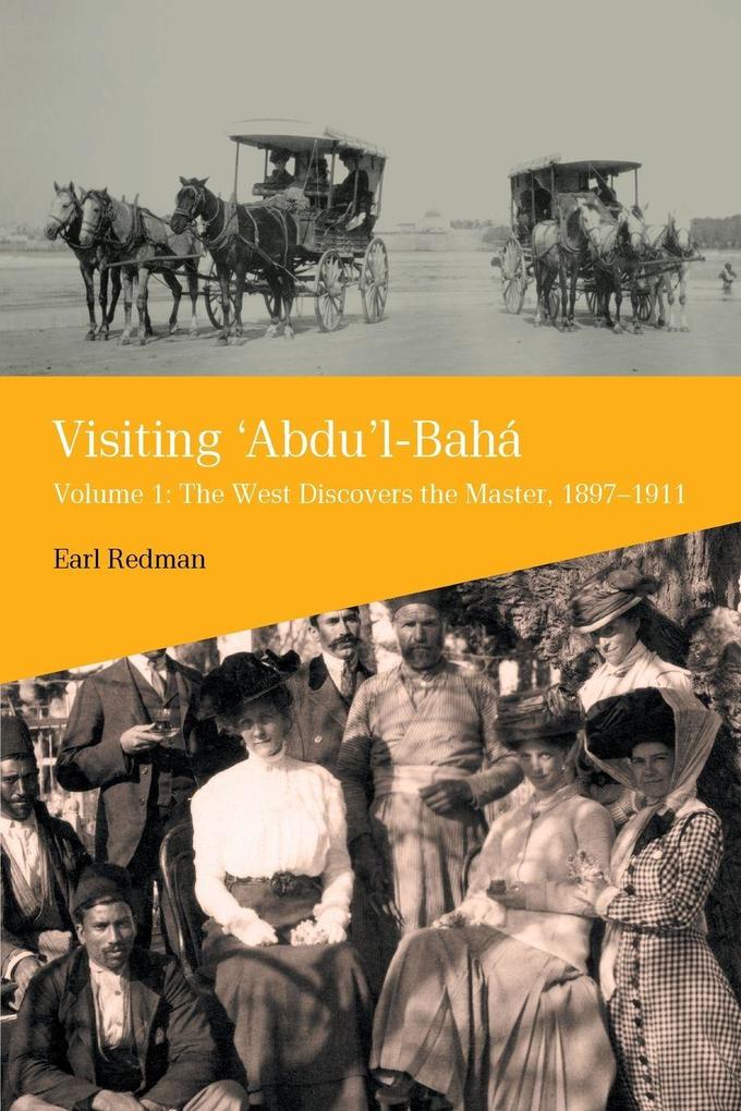 Visiting 'Abdu'l-Baha Volume 1