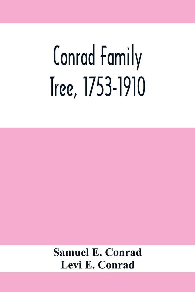 Conrad Family Tree 1753-1910