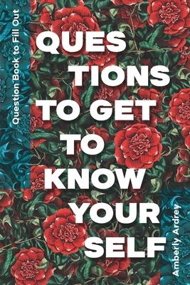 Question Book to Fill Out Questions To Get To Know Yourself: Icebreaker Relationship Couple Conversation Starter with Floral Abstract Image Art Illust
