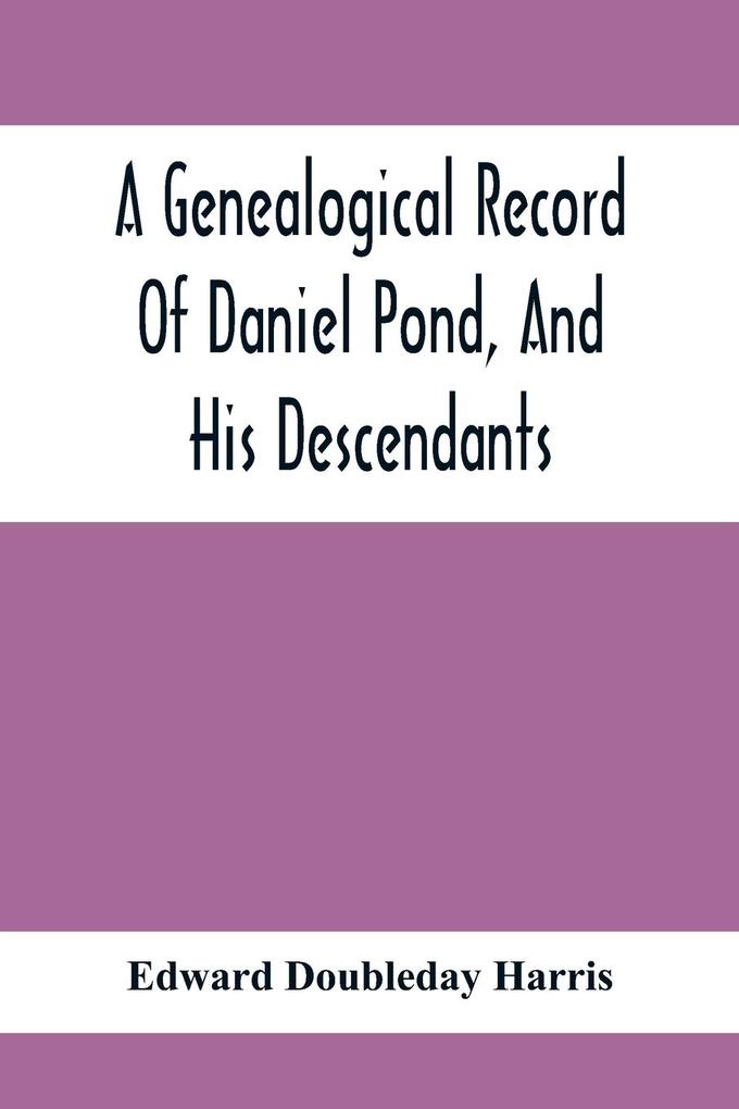 A Genealogical Record Of Daniel Pond And His Descendants
