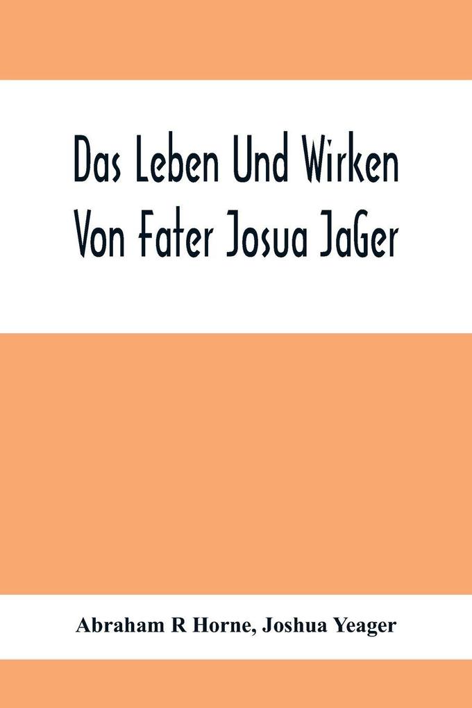Das Leben Und Wirken Von Fater Josua JaGer