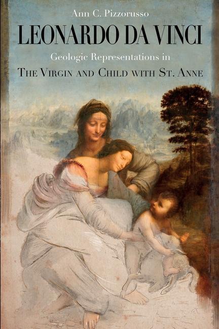 Leonardo da Vinci Geologic Representations in the Virgin and Child with St. Anne