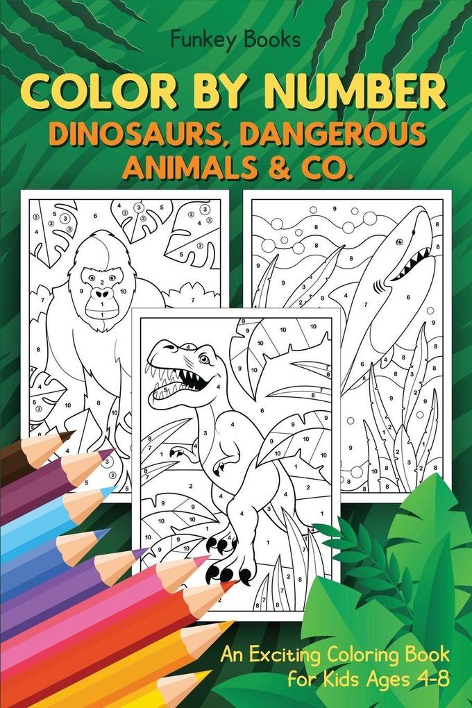 Color by Number - Dinosaurs Dangerous Animals & Co.