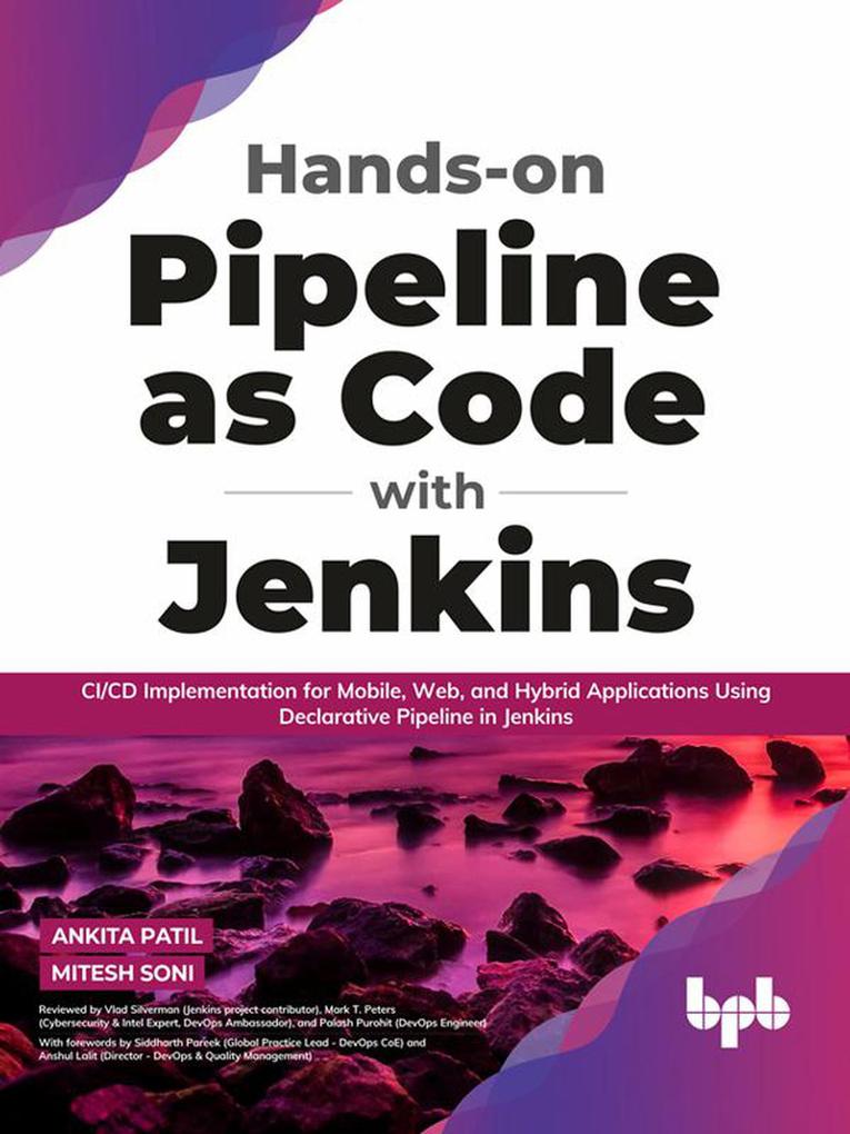 Hands-on Pipeline as Code with Jenkins: CI/CD Implementation for Mobile Web and Hybrid Applications Using Declarative Pipeline in Jenkins (English Edition)