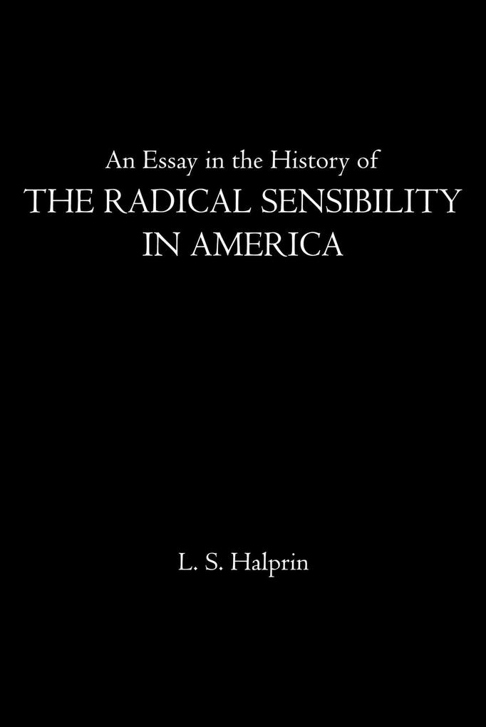 An Essay in the History of the Radical Sensibility in America